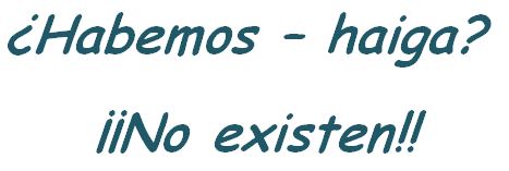 “Habemos” y «haiga» no existen